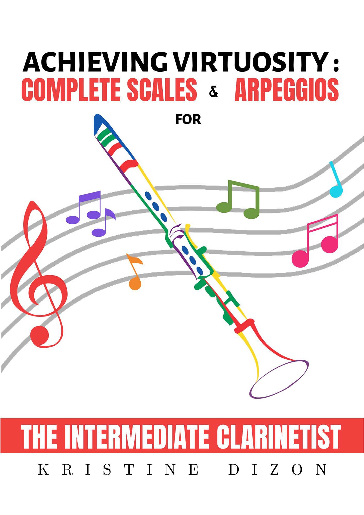 Dizon Achieving Virtuosity: Complete Scales & Arpeggios Intermediate Clarinetist cover